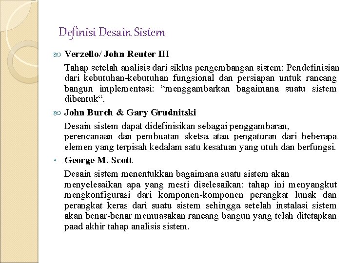 Definisi Desain Sistem Verzello/ John Reuter III Tahap setelah analisis dari siklus pengembangan sistem: