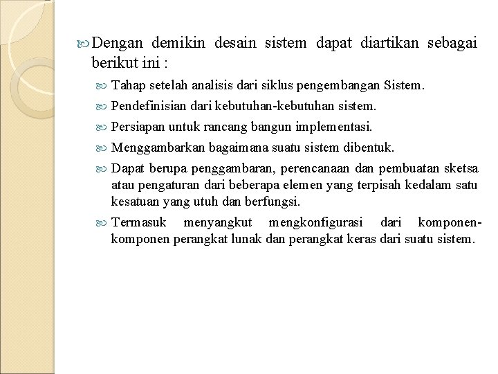  Dengan demikin desain sistem dapat diartikan sebagai berikut ini : Tahap setelah analisis