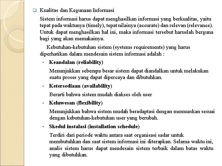 q Kualitas dan Kegunaan Informasi Sistem informasi harus dapat menghasilkan informasi yang berkualitas, yaitu