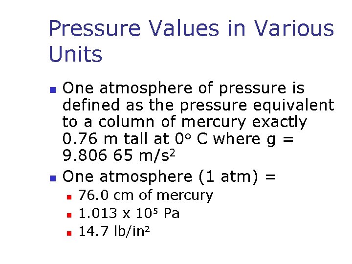 Pressure Values in Various Units n n One atmosphere of pressure is defined as