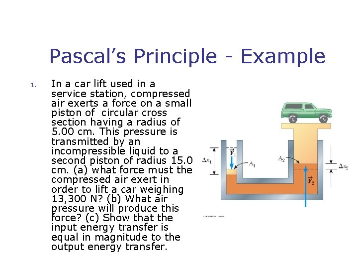 Pascal’s Principle - Example 1. In a car lift used in a service station,