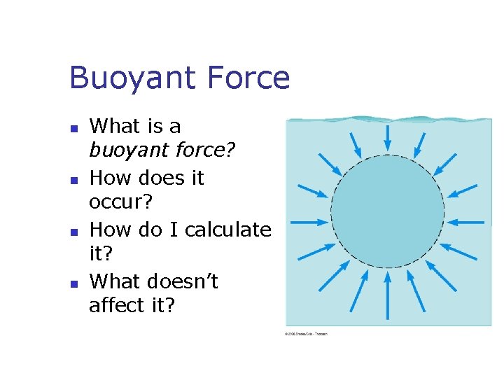 Buoyant Force n n What is a buoyant force? How does it occur? How