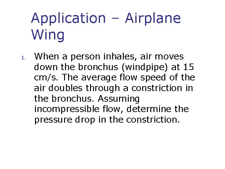 Application – Airplane Wing 1. When a person inhales, air moves down the bronchus