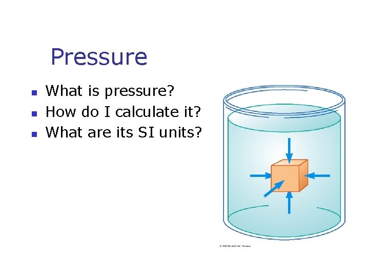 Pressure n n n What is pressure? How do I calculate it? What are