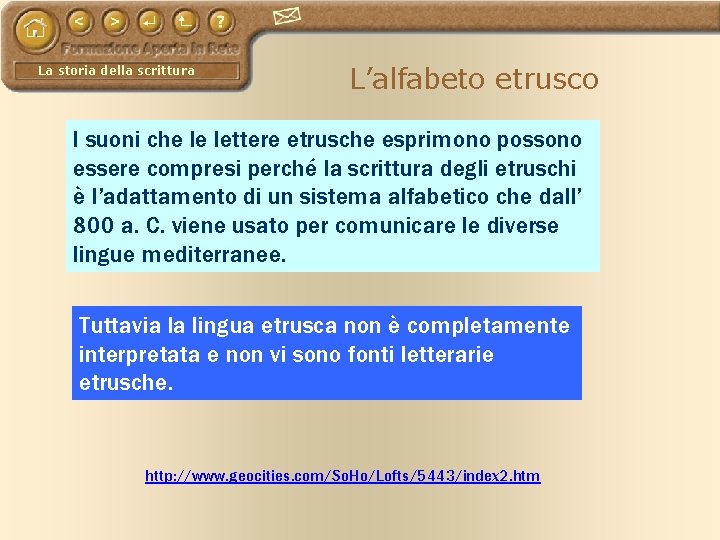 La storia della scrittura L’alfabeto etrusco I suoni che le lettere etrusche esprimono possono