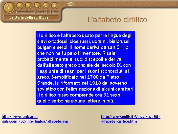 La storia della scrittura L’alfabeto cirillico Il cirillico è l'alfabeto usato per le lingue