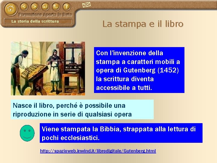 La storia della scrittura La stampa e il libro Con l’invenzione della stampa a