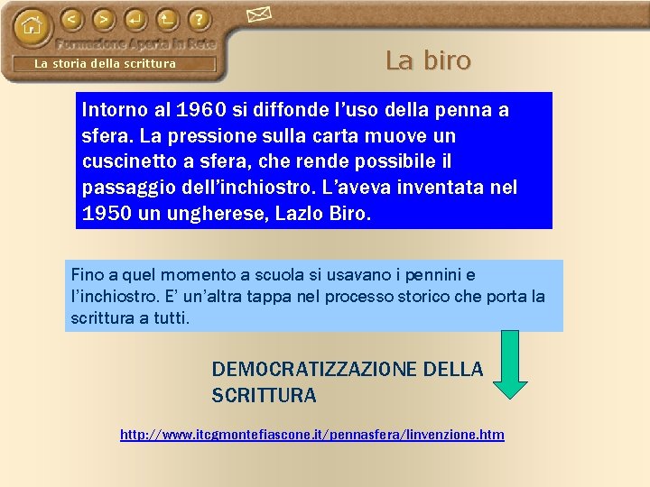 La storia della scrittura La biro Intorno al 1960 si diffonde l’uso della penna