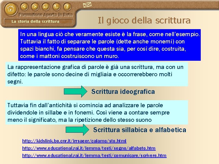 La storia della scrittura Il gioco della scrittura In una lingua ciò che veramente