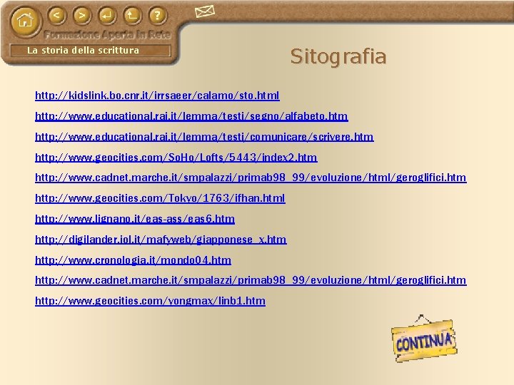 La storia della scrittura Sitografia http: //kidslink. bo. cnr. it/irrsaeer/calamo/sto. html http: //www. educational.