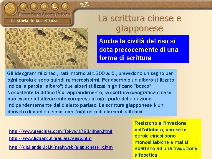 La storia della scrittura La scrittura cinese e giapponese Anche la civiltà del riso