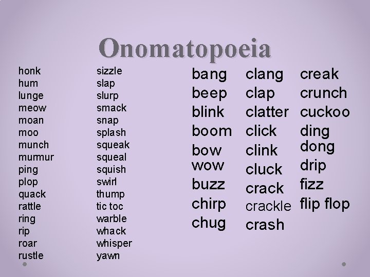 Onomatopoeia honk hum lunge meow moan moo munch murmur ping plop quack rattle ring