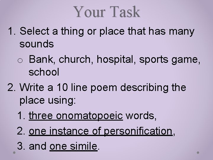 Your Task 1. Select a thing or place that has many sounds o Bank,