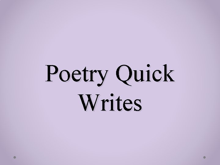 Poetry Quick Writes 