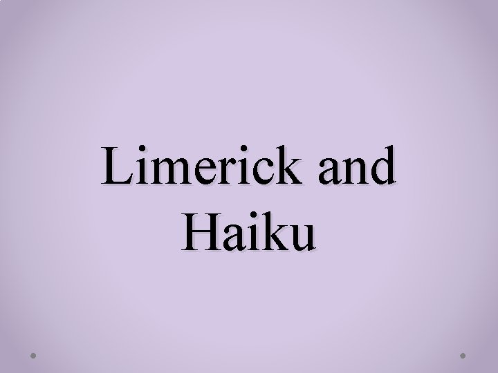Limerick and Haiku 