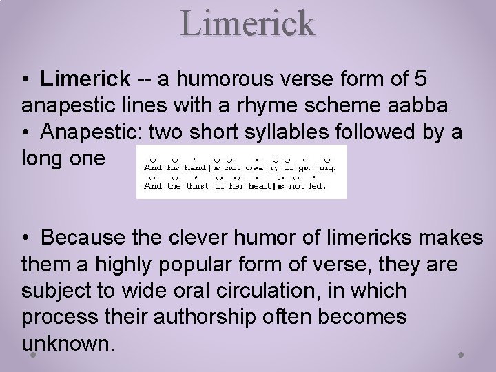 Limerick • Limerick -- a humorous verse form of 5 anapestic lines with a