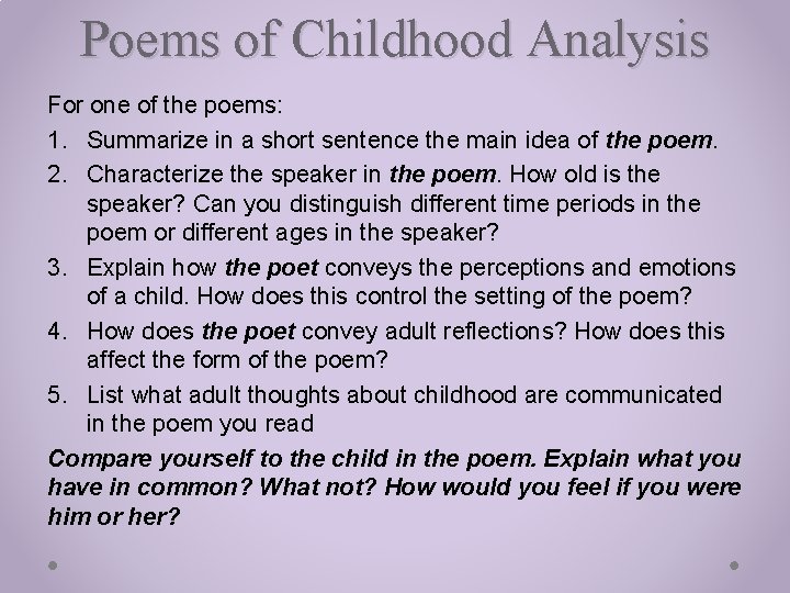 Poems of Childhood Analysis For one of the poems: 1. Summarize in a short