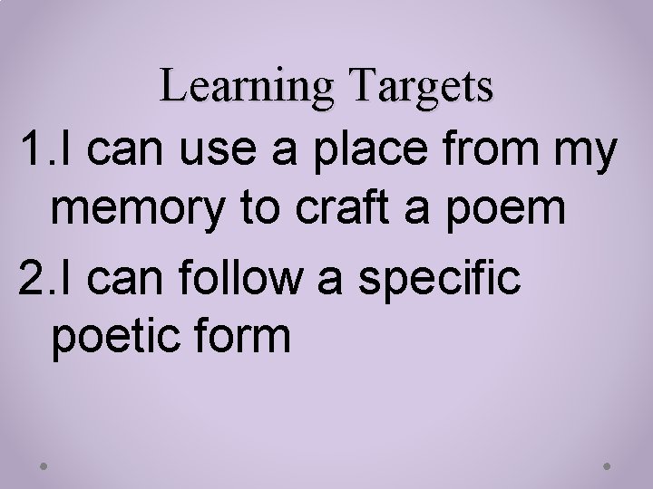 Learning Targets 1. I can use a place from my memory to craft a