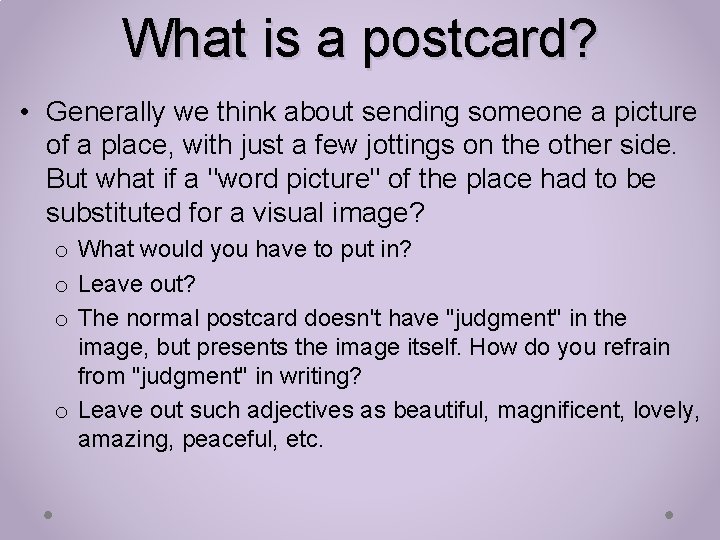 What is a postcard? • Generally we think about sending someone a picture of