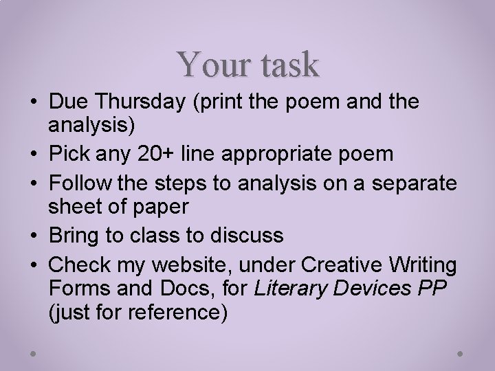 Your task • Due Thursday (print the poem and the analysis) • Pick any