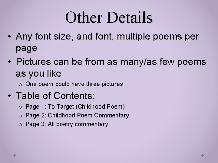Other Details • Any font size, and font, multiple poems per page • Pictures