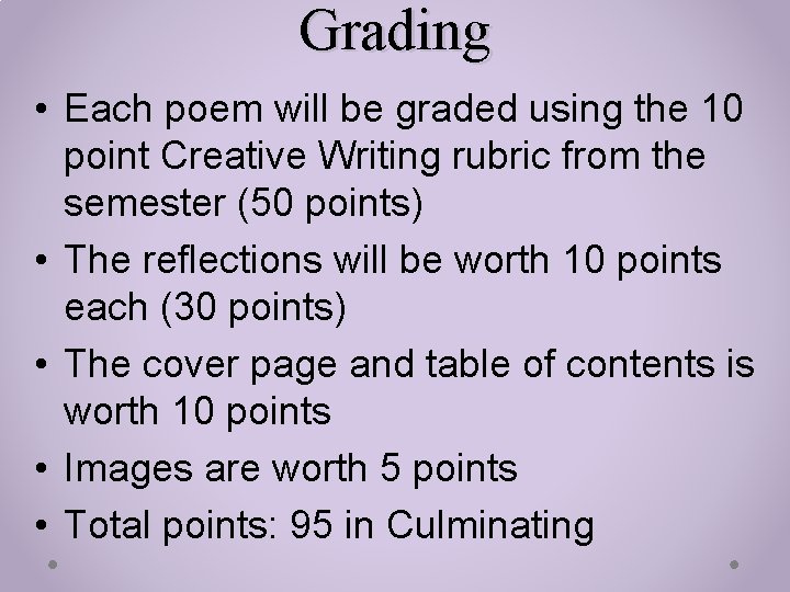 Grading • Each poem will be graded using the 10 point Creative Writing rubric