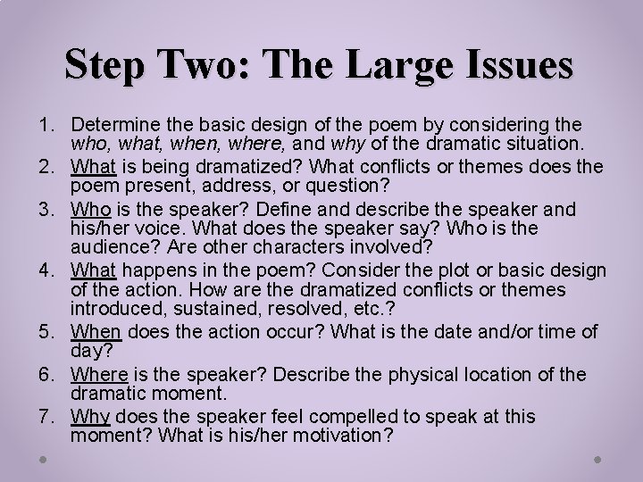 Step Two: The Large Issues 1. Determine the basic design of the poem by