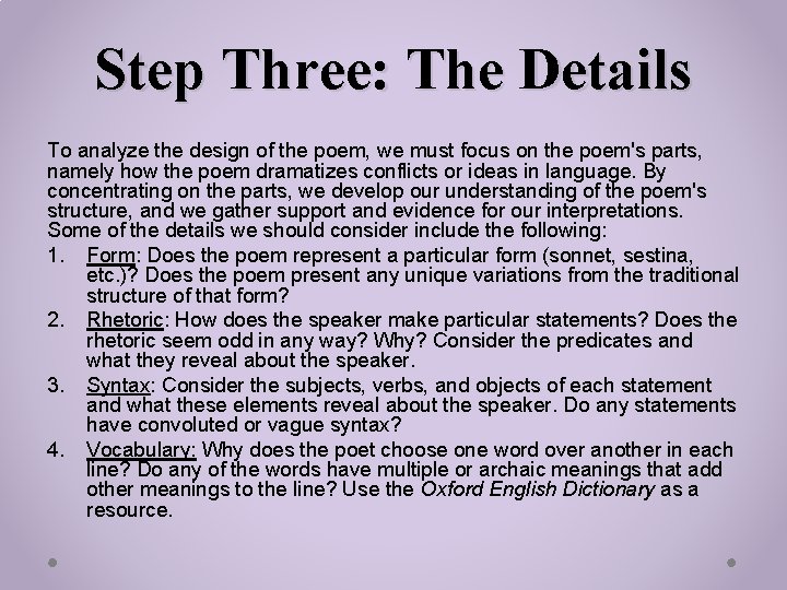 Step Three: The Details To analyze the design of the poem, we must focus