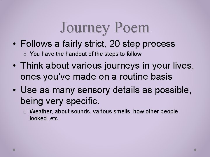 Journey Poem • Follows a fairly strict, 20 step process o You have the