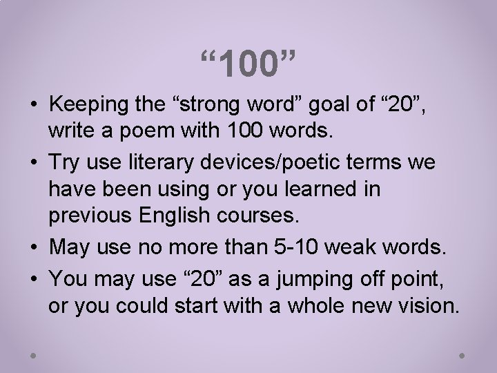 “ 100” • Keeping the “strong word” goal of “ 20”, write a poem