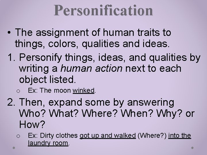 Personification • The assignment of human traits to things, colors, qualities and ideas. 1.