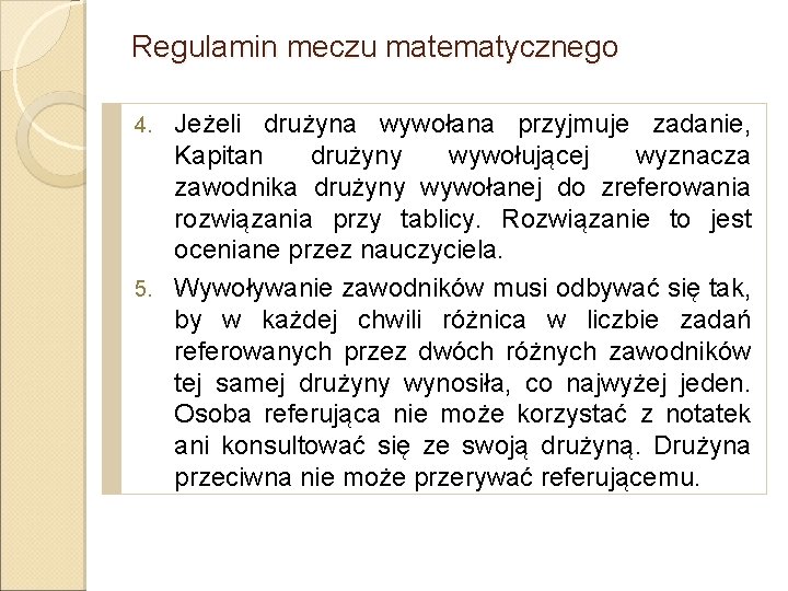 Regulamin meczu matematycznego Jeżeli drużyna wywołana przyjmuje zadanie, Kapitan drużyny wywołującej wyznacza zawodnika drużyny