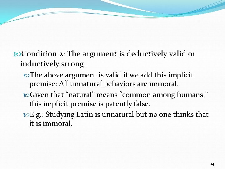  Condition 2: The argument is deductively valid or inductively strong. The above argument