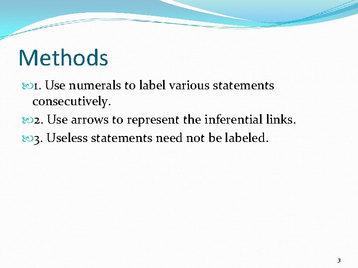 Methods 1. Use numerals to label various statements consecutively. 2. Use arrows to represent