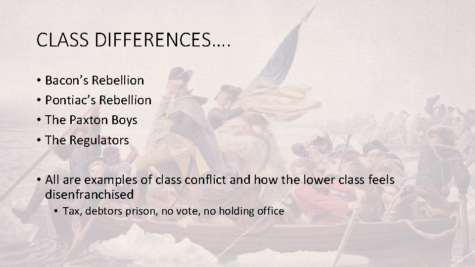 CLASS DIFFERENCES…. • Bacon’s Rebellion • Pontiac’s Rebellion • The Paxton Boys • The