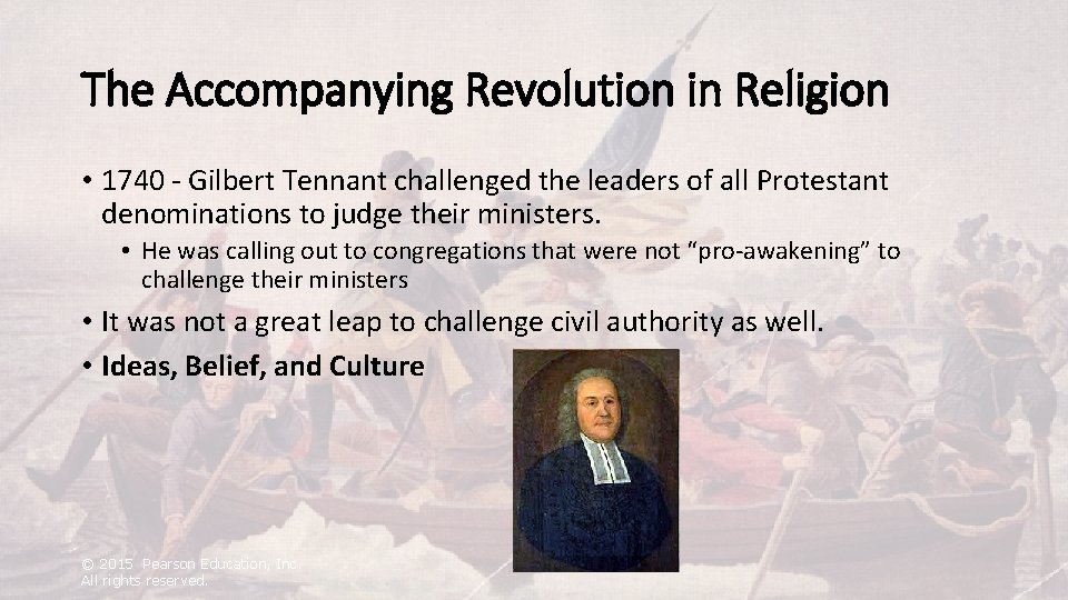 The Accompanying Revolution in Religion • 1740 - Gilbert Tennant challenged the leaders of