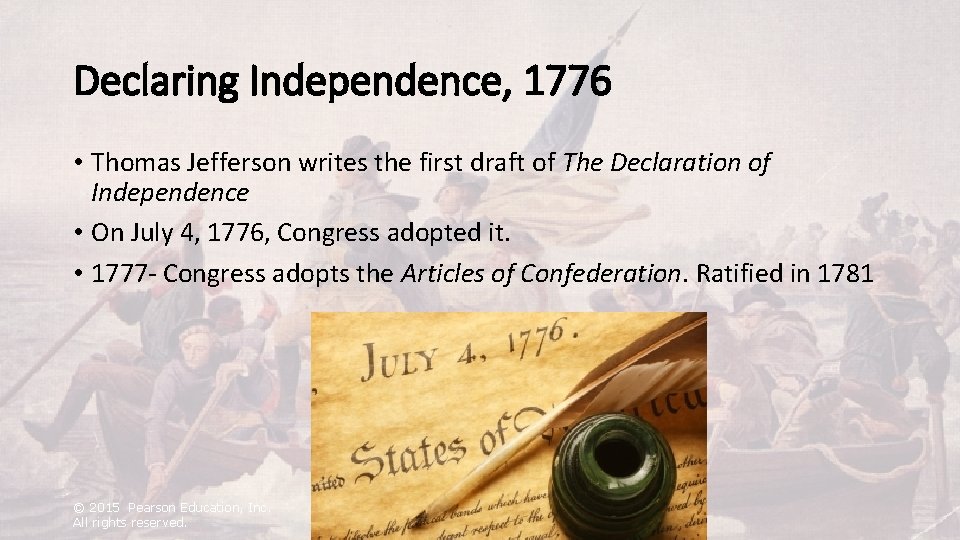 Declaring Independence, 1776 • Thomas Jefferson writes the first draft of The Declaration of