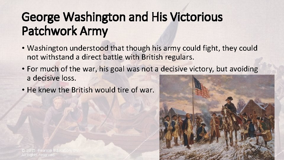 George Washington and His Victorious Patchwork Army • Washington understood that though his army