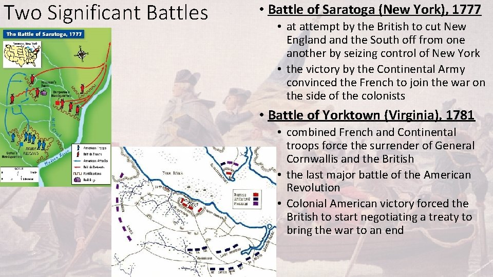 Two Significant Battles • Battle of Saratoga (New York), 1777 • at attempt by