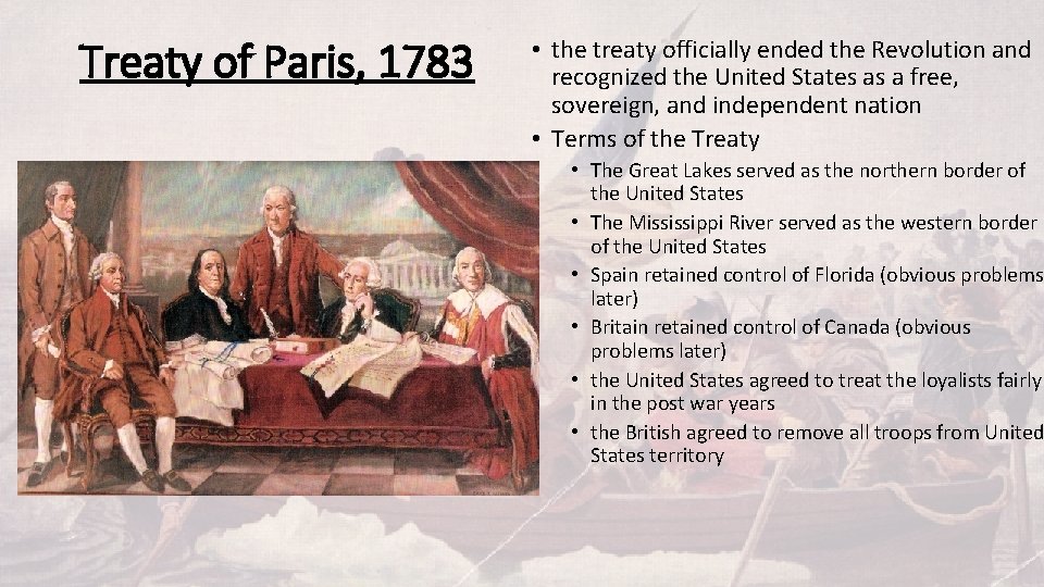 Treaty of Paris, 1783 • the treaty officially ended the Revolution and recognized the