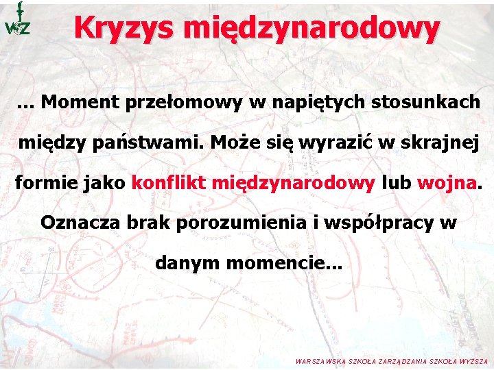 Kryzys międzynarodowy. . . Moment przełomowy w napiętych stosunkach między państwami. Może się wyrazić Kryzys międzynarodowy. . . Moment przełomowy w napiętych stosunkach między państwami. Może się wyrazić