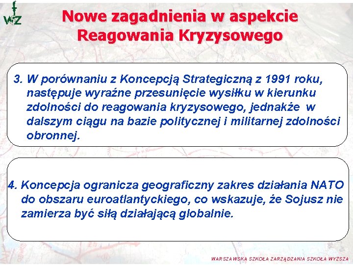 Nowe zagadnienia w aspekcie Reagowania Kryzysowego 3. W porównaniu z Koncepcją Strategiczną z 1991 Nowe zagadnienia w aspekcie Reagowania Kryzysowego 3. W porównaniu z Koncepcją Strategiczną z 1991
