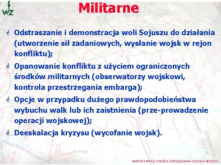 Militarne G Odstraszanie i demonstracja woli Sojuszu do działania (utworzenie sił zadaniowych, wysłanie wojsk Militarne G Odstraszanie i demonstracja woli Sojuszu do działania (utworzenie sił zadaniowych, wysłanie wojsk