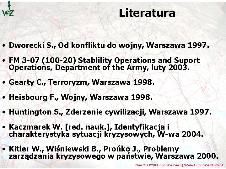 Literatura • Dworecki S. , Od konfliktu do wojny, Warszawa 1997. • FM 3 Literatura • Dworecki S. , Od konfliktu do wojny, Warszawa 1997. • FM 3