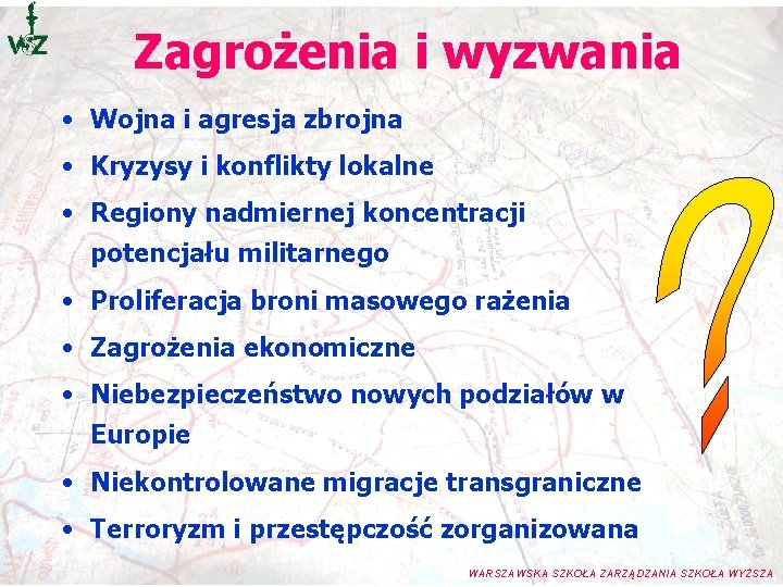 Zagrożenia i wyzwania • Wojna i agresja zbrojna • Kryzysy i konflikty lokalne • Zagrożenia i wyzwania • Wojna i agresja zbrojna • Kryzysy i konflikty lokalne •
