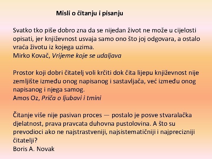 Misli o čitanju i pisanju Svatko piše dobro zna da se nijedan život ne