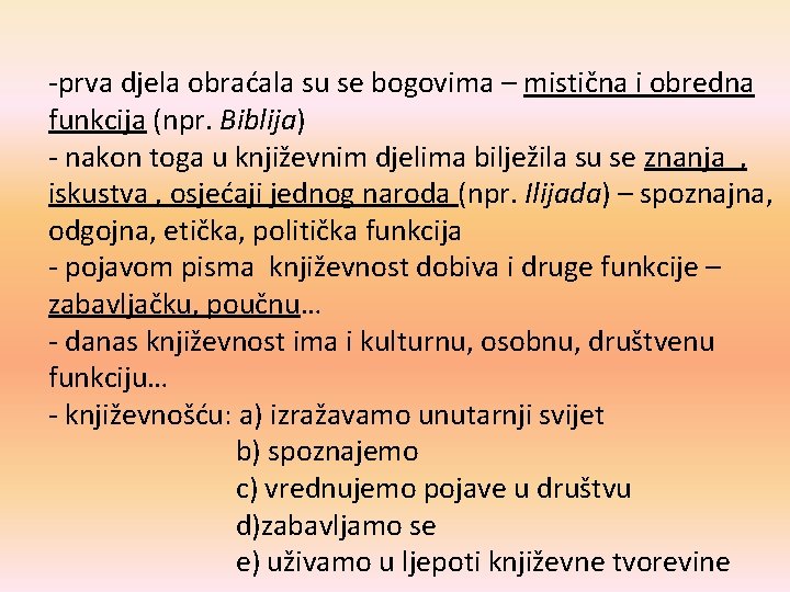 -prva djela obraćala su se bogovima – mistična i obredna funkcija (npr. Biblija) -