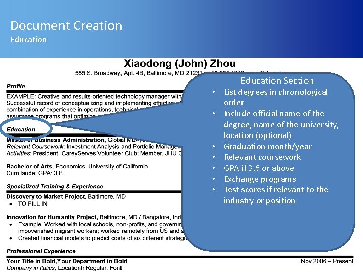 Document Creation Education Section • List degrees in chronological order • Include official name