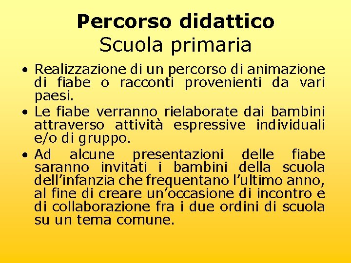 Percorso didattico Scuola primaria • Realizzazione di un percorso di animazione di fiabe o