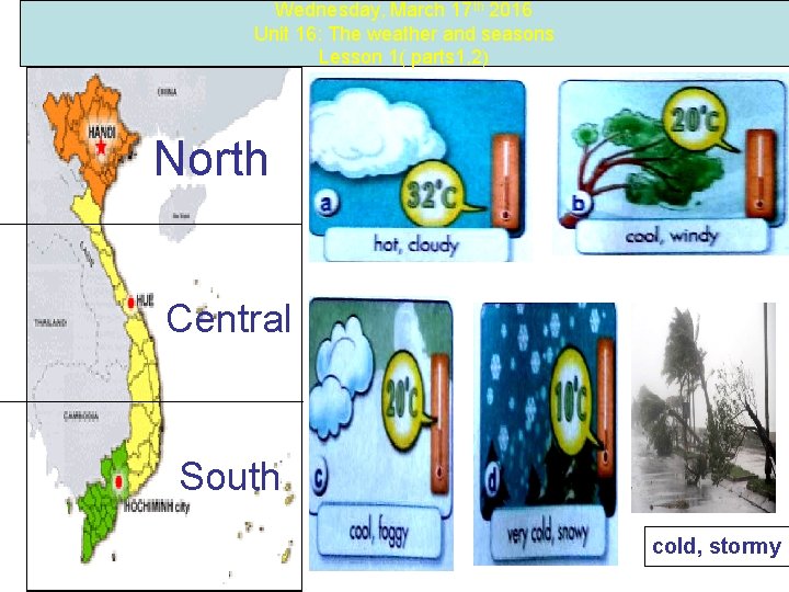 Wednesday, March 17 th 2016 Unit 16: The weather and seasons Lesson 1( parts